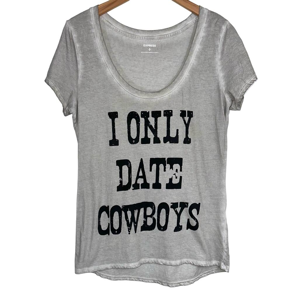Express “I Only Date Cowboys” Grey Short Sleeve Scoop Neck T-Shirt Size Medium